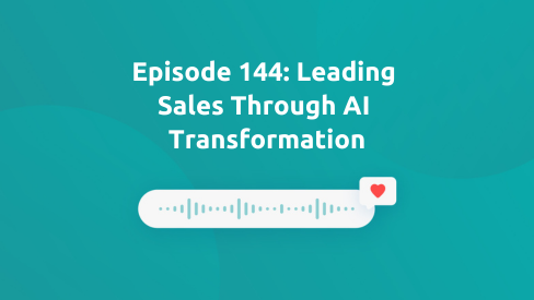 Episode 144: Leading Sales Through AI Transformation