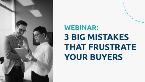 3 Big Mistakes That Frustrate Your Buyers and How to Fix Them